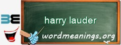 WordMeaning blackboard for harry lauder